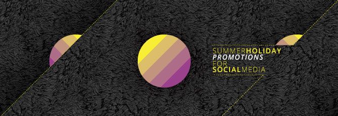 Summer Holiday Promotions for Social Media Summer Holiday Promotions for Social Media
