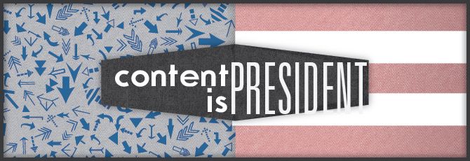 Content Is President: Converting with Content for Any Audience