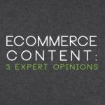 Three Experts talk about ecommerce content