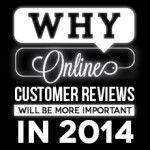 Why Online Customer Reviews Will Be More Important in 2014