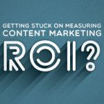 Getting Stuck on Measuring Content Marketing ROI?