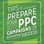 Tips to Prepare Your PPC Campaigns for Summertime Success