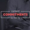Content-Commitments-to-Live-by