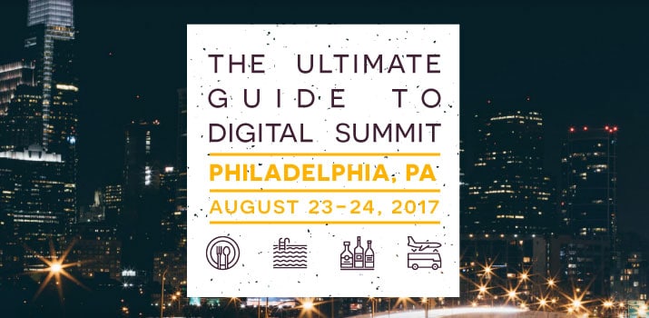 The Ultimate Guide to Digital Summit Philadelphia 2017