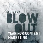 2014 Set to Be a Blow Out Year for Content Marketing