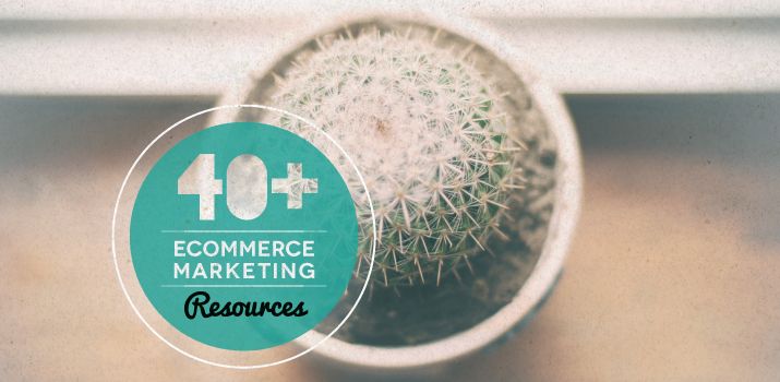 40+ Ecommerce Content Marketing Resources