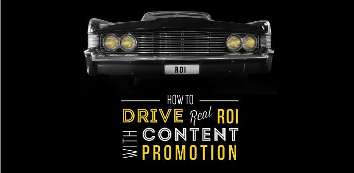 How to Drive Real ROI with Content Promotion