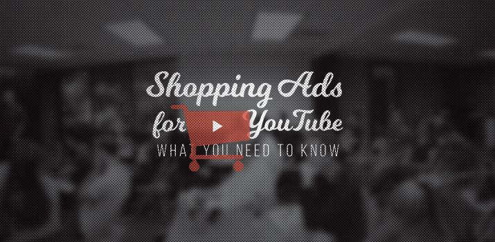 Shopping Ads for YouTube: What You Need To Know