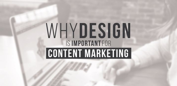 Why Design Is Important for Content Marketing