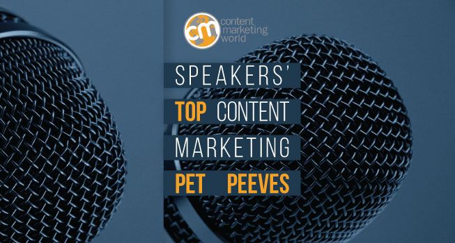 25 #CMWorld Speakers Reveal Their Top Content Marketing Pet Peeves