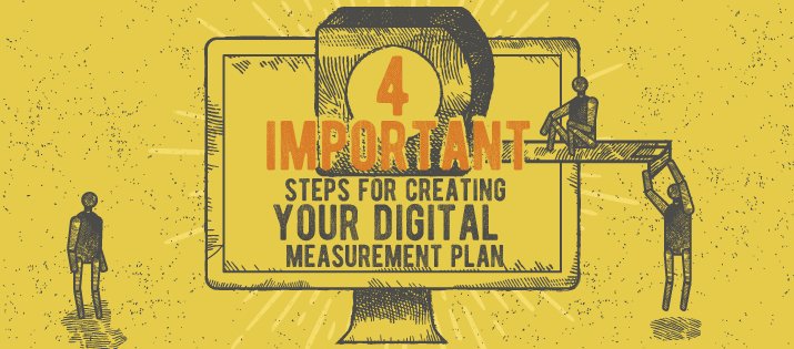 4 Important Steps for Creating Your Digital Measurement Plan