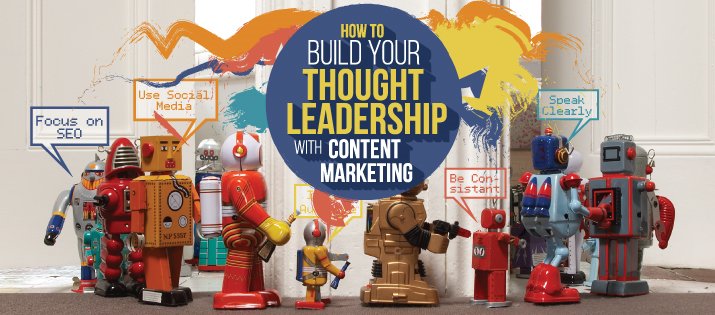 How to Build Your Thought Leadership With Content Marketing