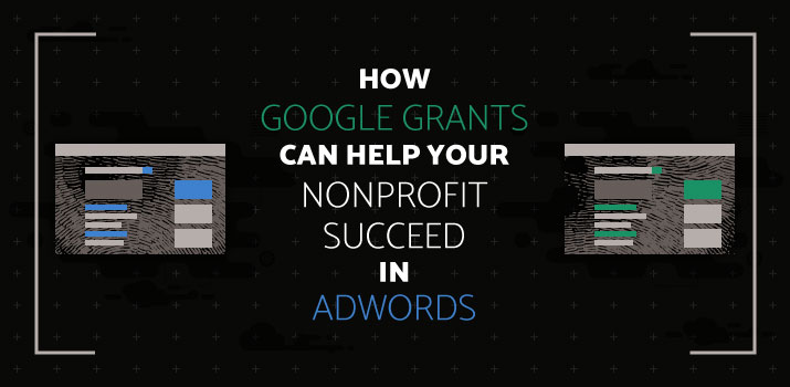 How Google Grants Can Help Your Nonprofit Succeed in AdWords