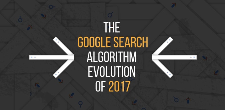 The Google Search Algorithm Evolution of 2017