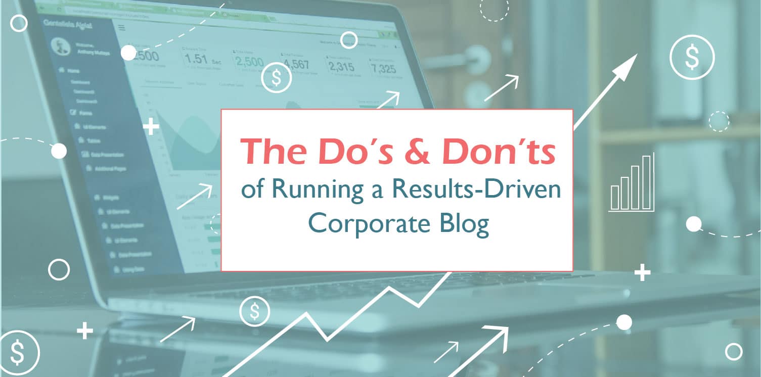 The Do’s & Don’ts of Running a Results-Driven Corporate Blog