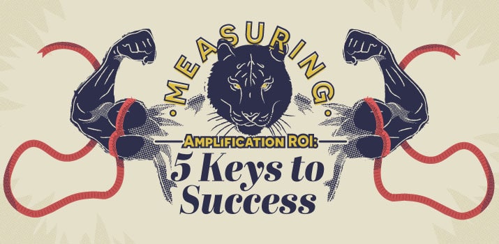 Measuring Amplification ROI: 5 Keys to Success