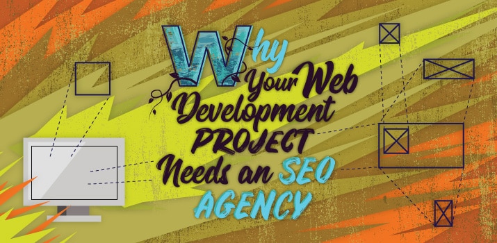 Why Your Web Development Project Needs an SEO Agency
