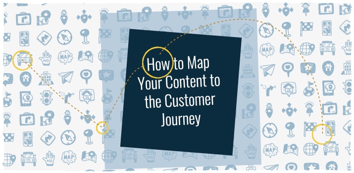 How to Map Your Content to the Customer Journey