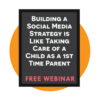 Building a Social Media Strategy is Like Taking Care of a Child as a 1st Time Parent