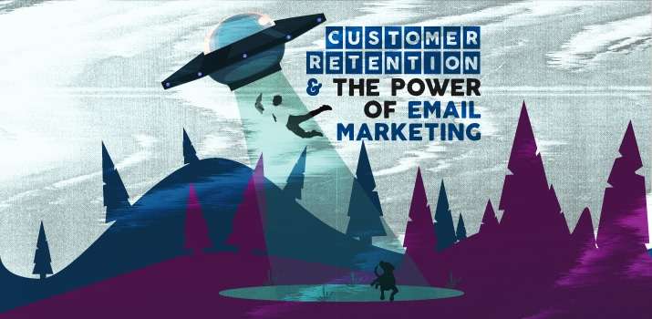 Customer Retention and the Power of Email Marketing