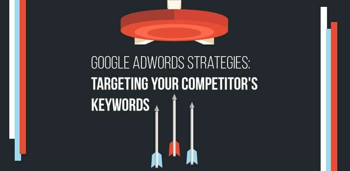 Google AdWords Strategies: Targeting Your Competitor’s Keywords