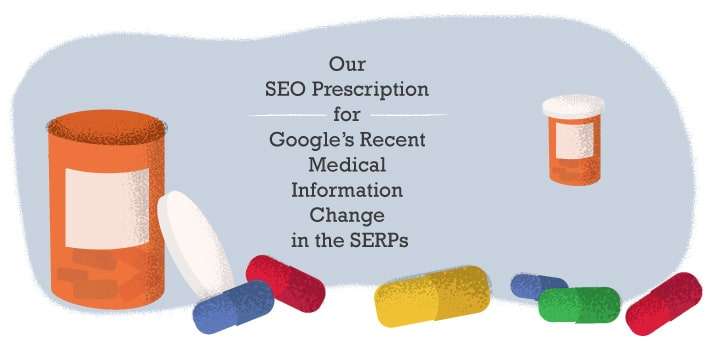 Our SEO Prescription for Google’s Recent Medical Information Change in the SERPs
