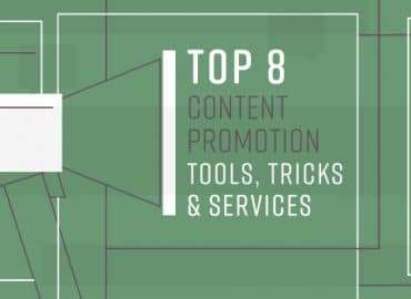 Top 8 Content Promotion Tools, Tricks and Services