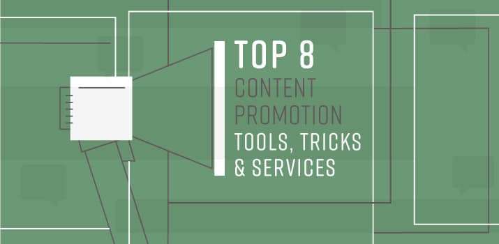 Top 8 Content Promotion Tools, Tricks and Services