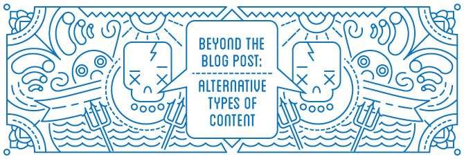 Beyond The Blog Post: Alternative Types of Content