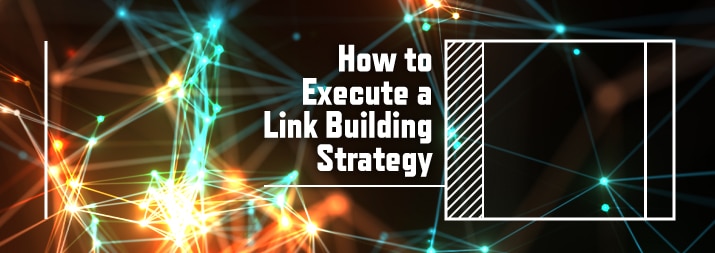 How to Execute a Link Building Strategy